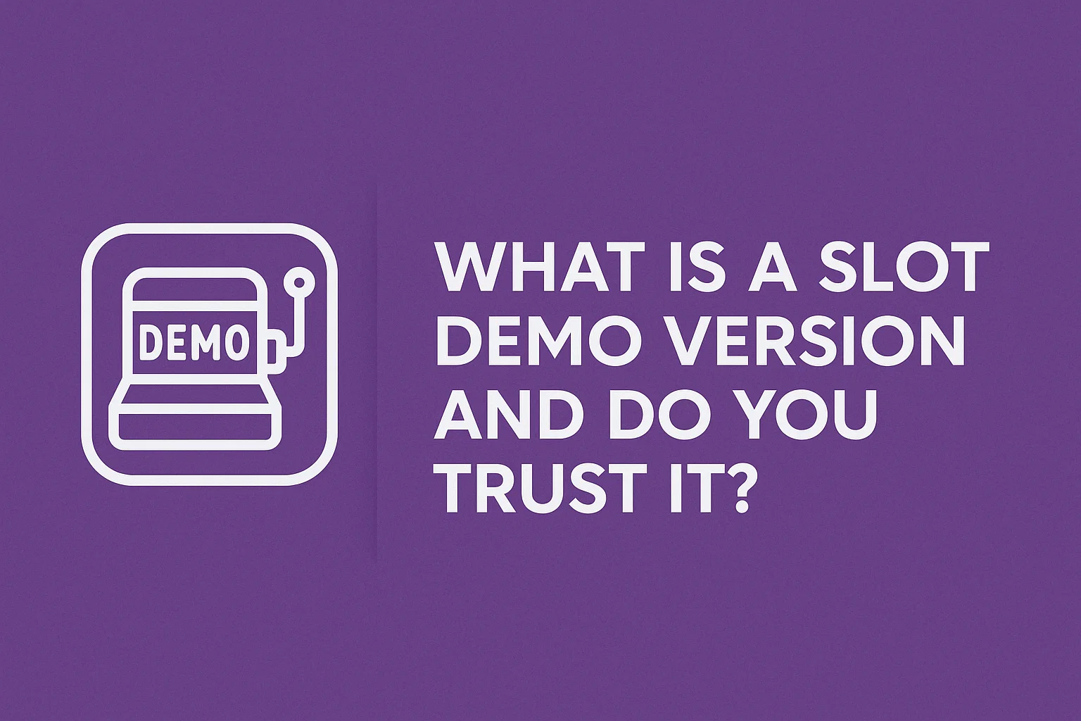 What is a slot demo version and do you trust it?
