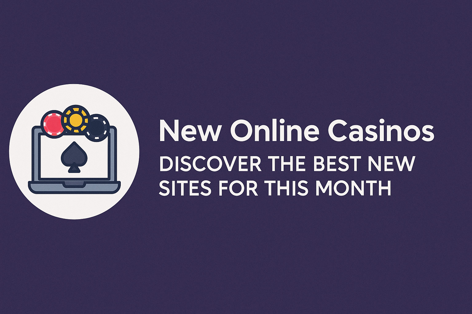 New Online Casinos – Discover the Best New Sites for This Month